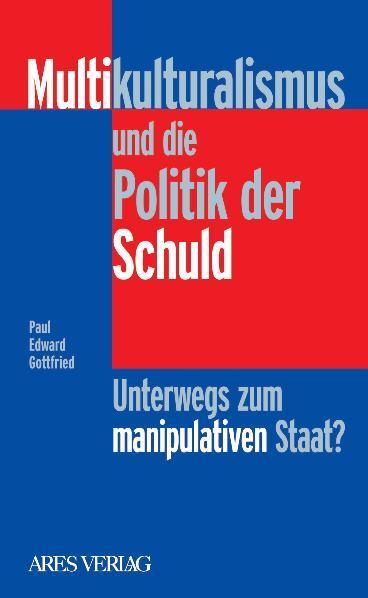 Cover: 9783902475008 | Multikulturalismus und die Politik der Schuld | Paul Edward Gottfried