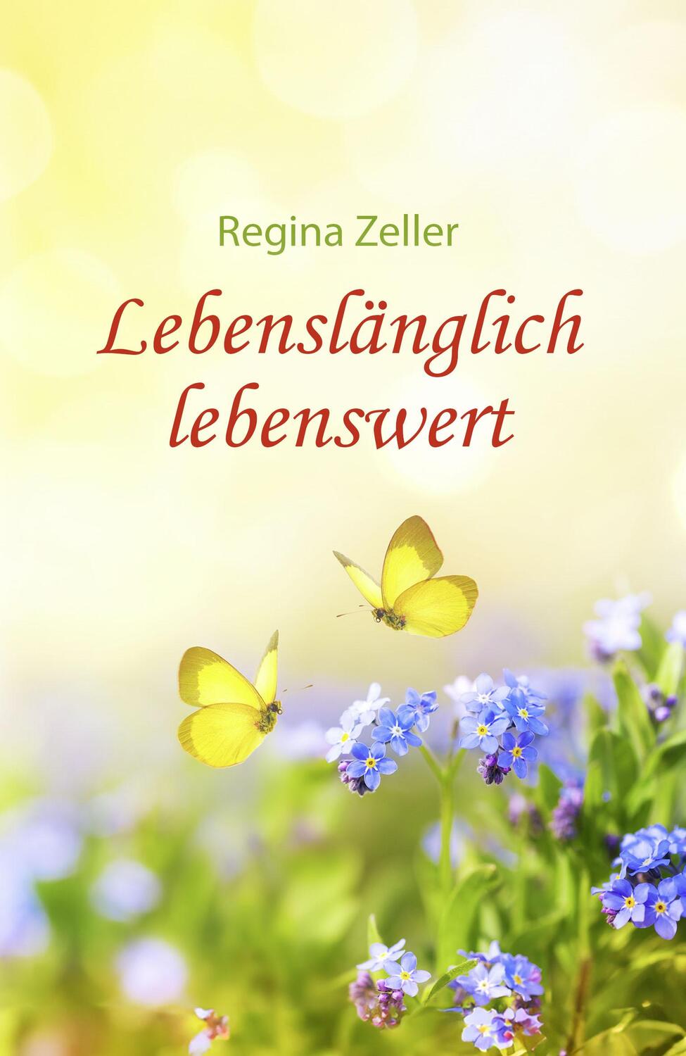 Cover: 9783967531695 | Lebenslänglich lebenswert | Regina Zeller | Taschenbuch | 314 S.
