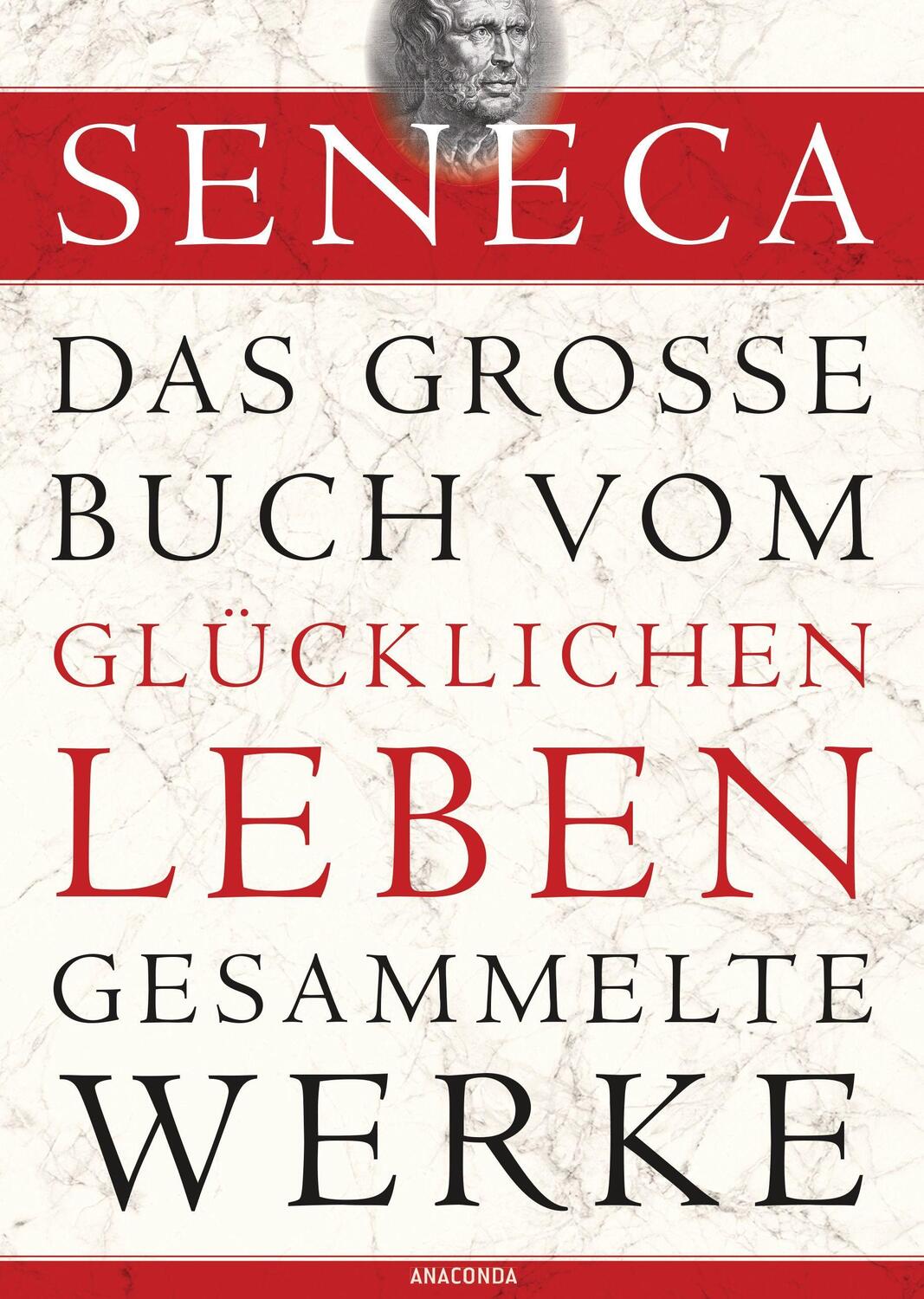 Cover: 9783730601754 | Seneca - Das große Buch vom glücklichen Leben - Gesammelte Werke