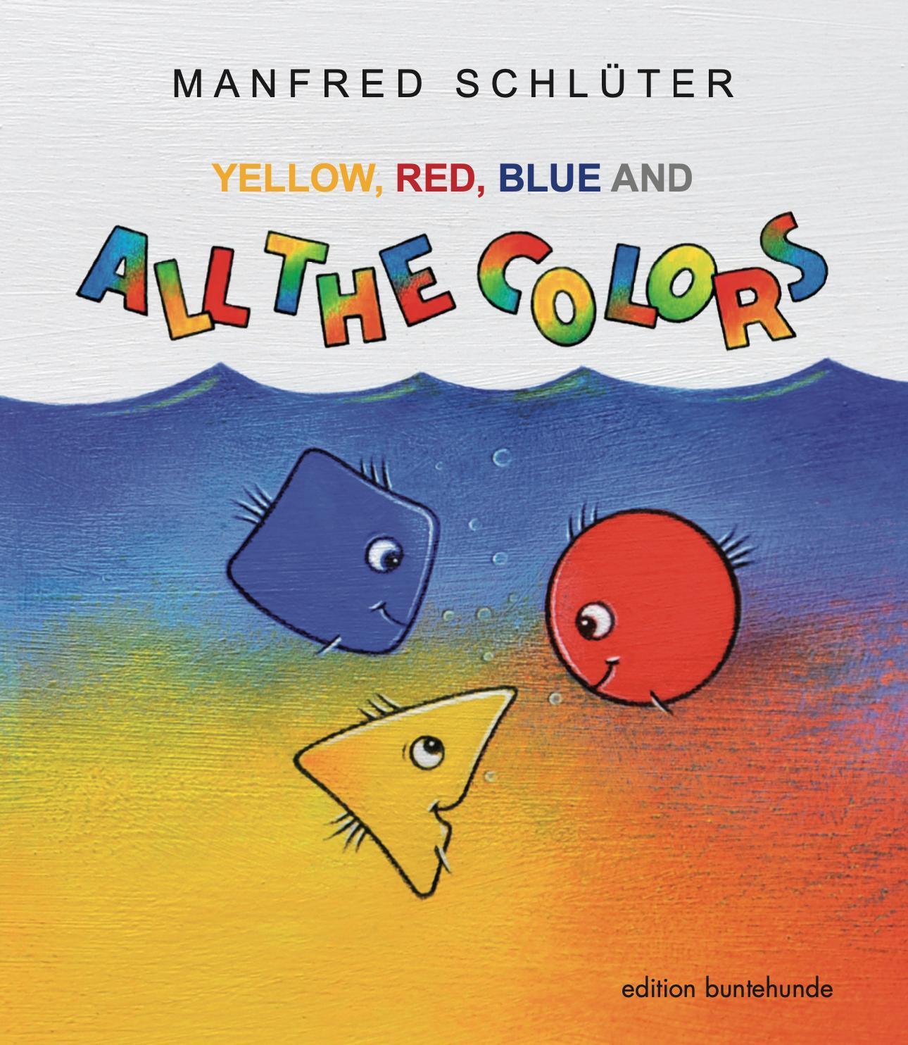 Cover: 9783947727193 | YELLOW, RED, BLUE AND ALL THE COLORS | Manfred Schlüter | Taschenbuch