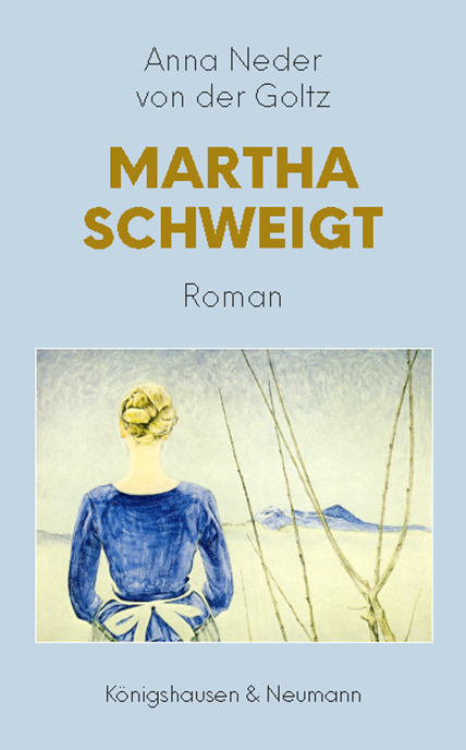 Cover: 9783826072567 | Martha schweigt | Roman | Anna Neder von der Goltz | Taschenbuch