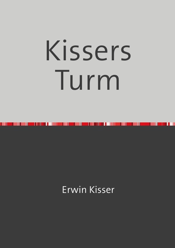Cover: 9783758499876 | Kissers Turm | Streifzug durch das literarische Werk von Erwin Kisser