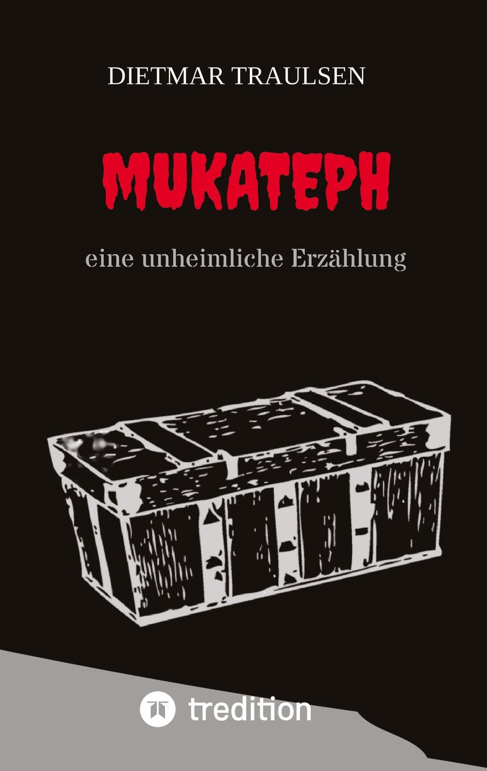 Cover: 9783347727168 | Mukateph | eine unheimliche Erzählung | Dietmar Traulsen | Buch | 2022