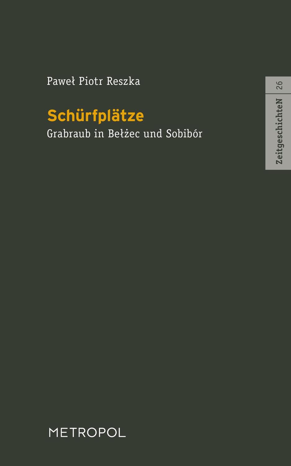 Cover: 9783863316570 | Schürfplätze | Grabraub in Belzec und Sobibór | Pawel Piotr Reszka