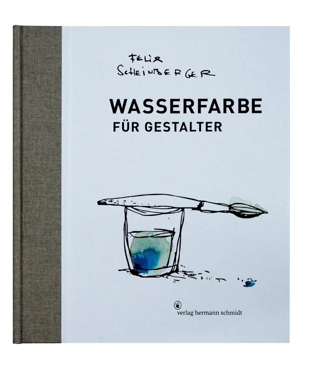 Cover: 9783874398244 | Wasserfarbe für Gestalter | Felix Scheinberger | Buch | 156 S. | 2011