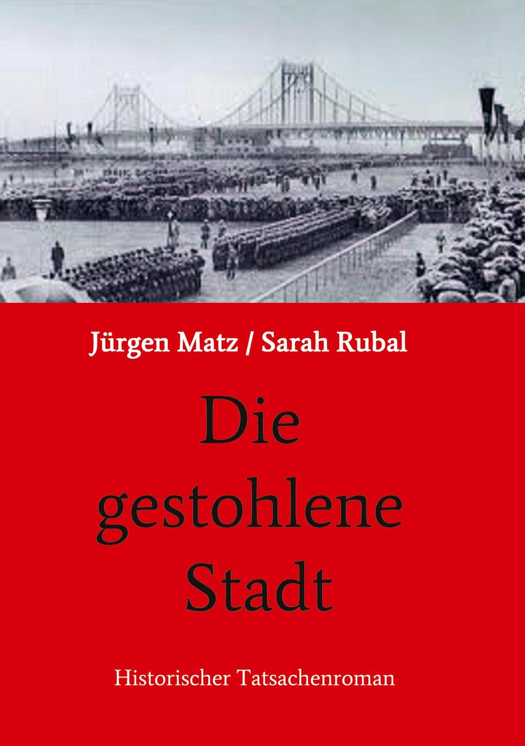 Cover: 9783749732753 | Die gestohlene Stadt | Historischer Tatsachenroman | Rubal | Buch