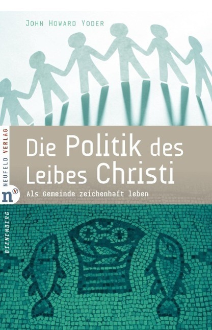 Cover: 9783862560165 | Die Politik des Leibes Christi | John Howard Yoder | Taschenbuch