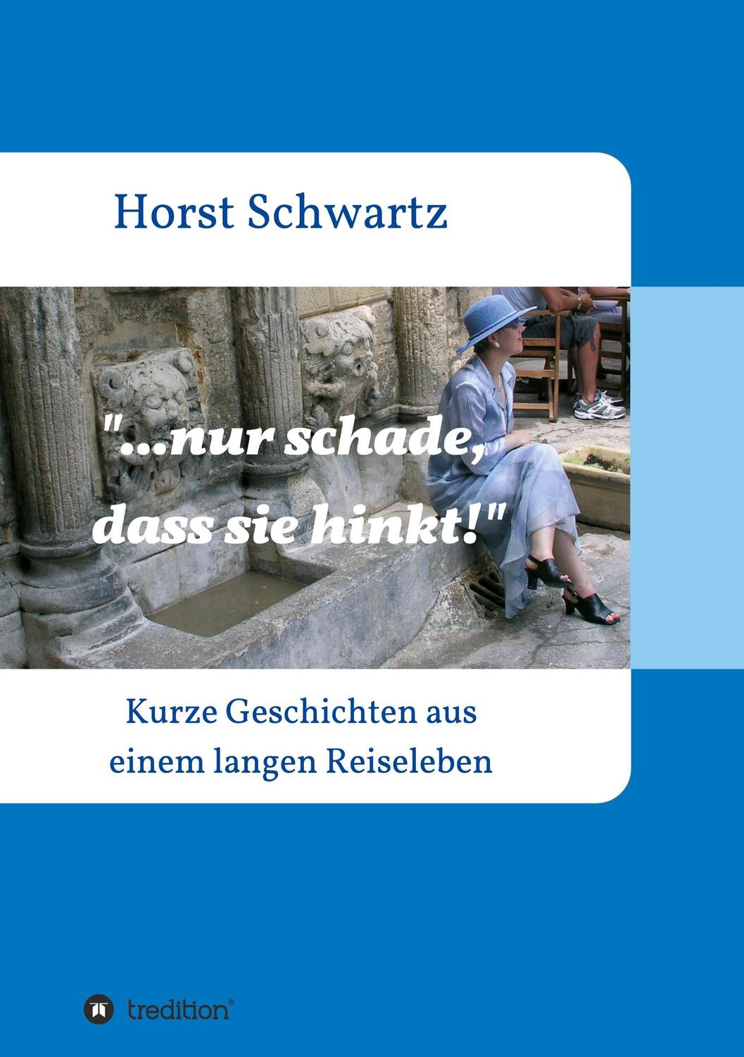 Cover: 9783347202559 | ...nur schade, dass sie hinkt! | Horst Schwartz | Taschenbuch | 2021