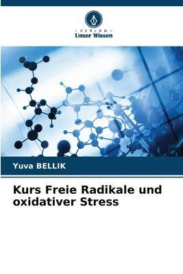 Cover: 9786205642832 | Kurs Freie Radikale und oxidativer Stress | Yuva Bellik | Taschenbuch