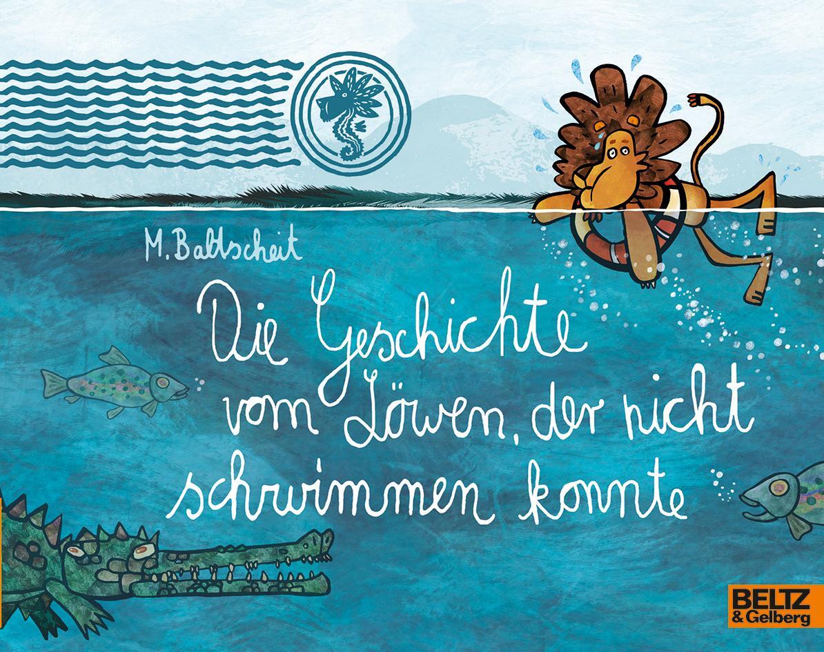 Cover: 9783407761965 | Die Geschichte vom Löwen, der nicht schwimmen konnte | Baltscheit