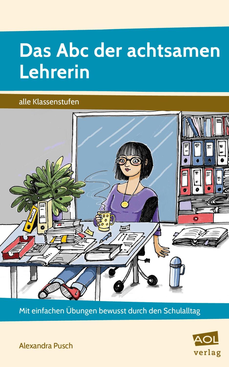 Cover: 9783403105008 | Das Abc der achtsamen Lehrerin | Alexandra Pusch | Taschenbuch | 2019
