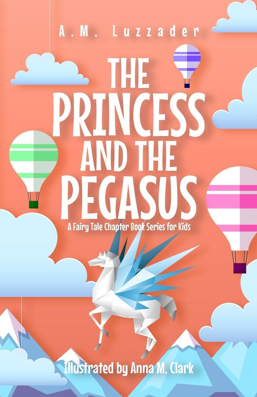 Cover: 9781949078640 | The Princess and the Pegasus | A. M. Luzzader | Taschenbuch | Englisch