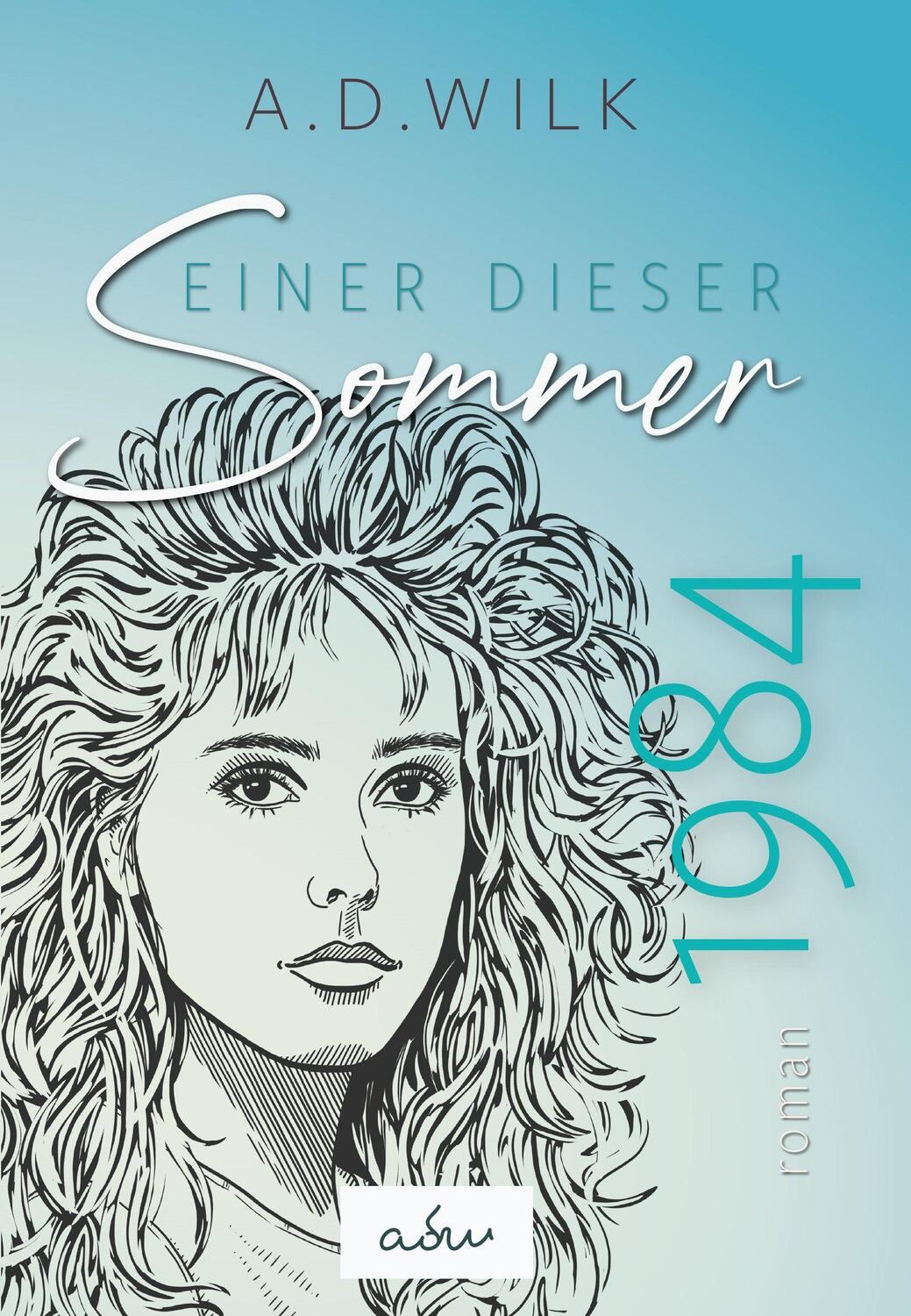 Cover: 9783985954070 | 1984. Einer dieser Sommer. | A. D. WiLK | Taschenbuch | Deutsch | 2022