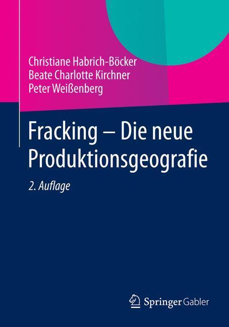 Cover: 9783658058869 | Fracking - Die neue Produktionsgeografie | Habrich-Böcker (u. a.)