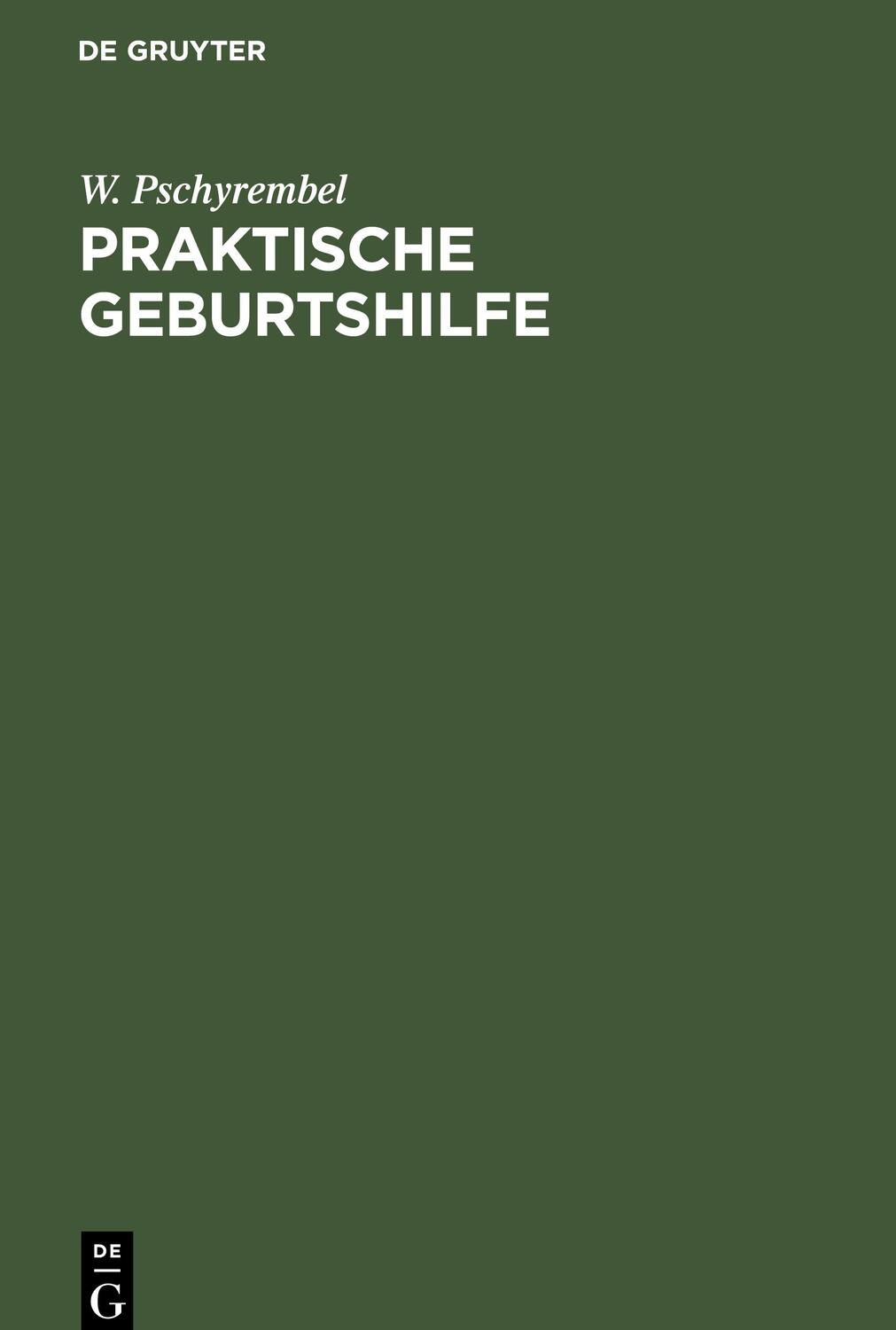 Cover: 9783112355077 | Praktische Geburtshilfe | W. Pschyrembel | Buch | XXIV | Deutsch