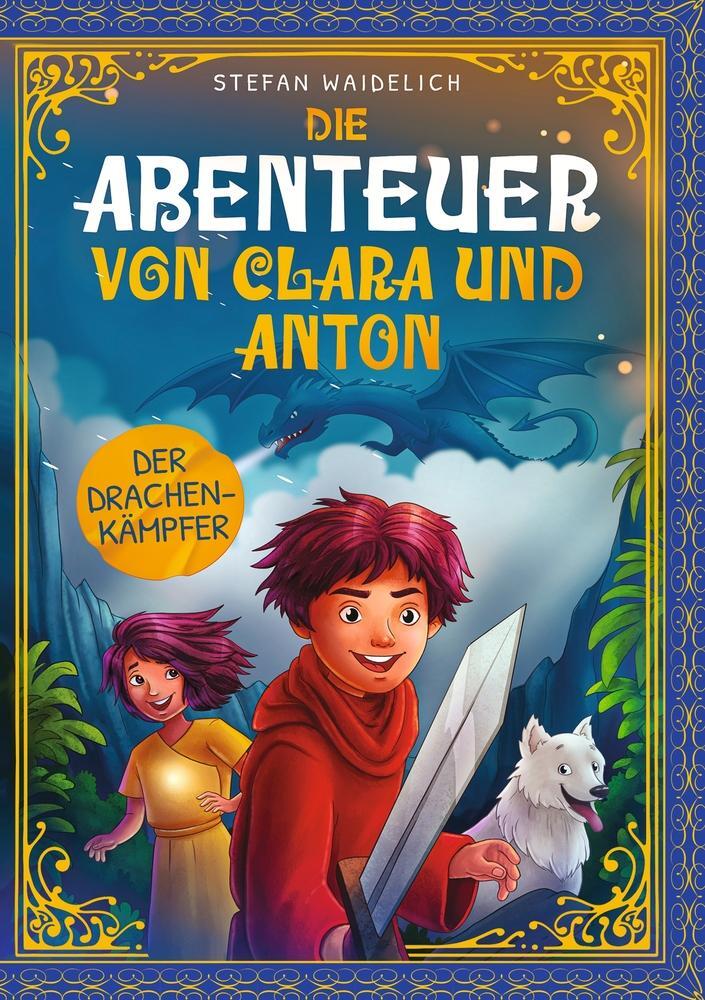 Cover: 9783754693896 | Die Abenteuer von Clara und Anton: Der Drachenkämpfer | Waidelich