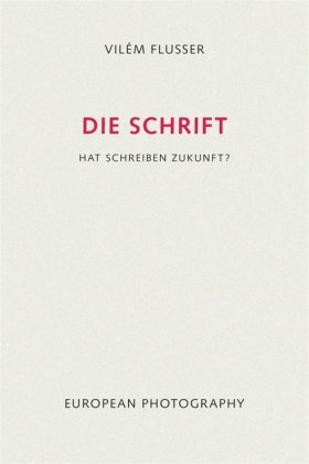 Cover: 9783923283590 | Die Schrift | Hat Schreiben Zukunft? | Vilém Flusser | Taschenbuch