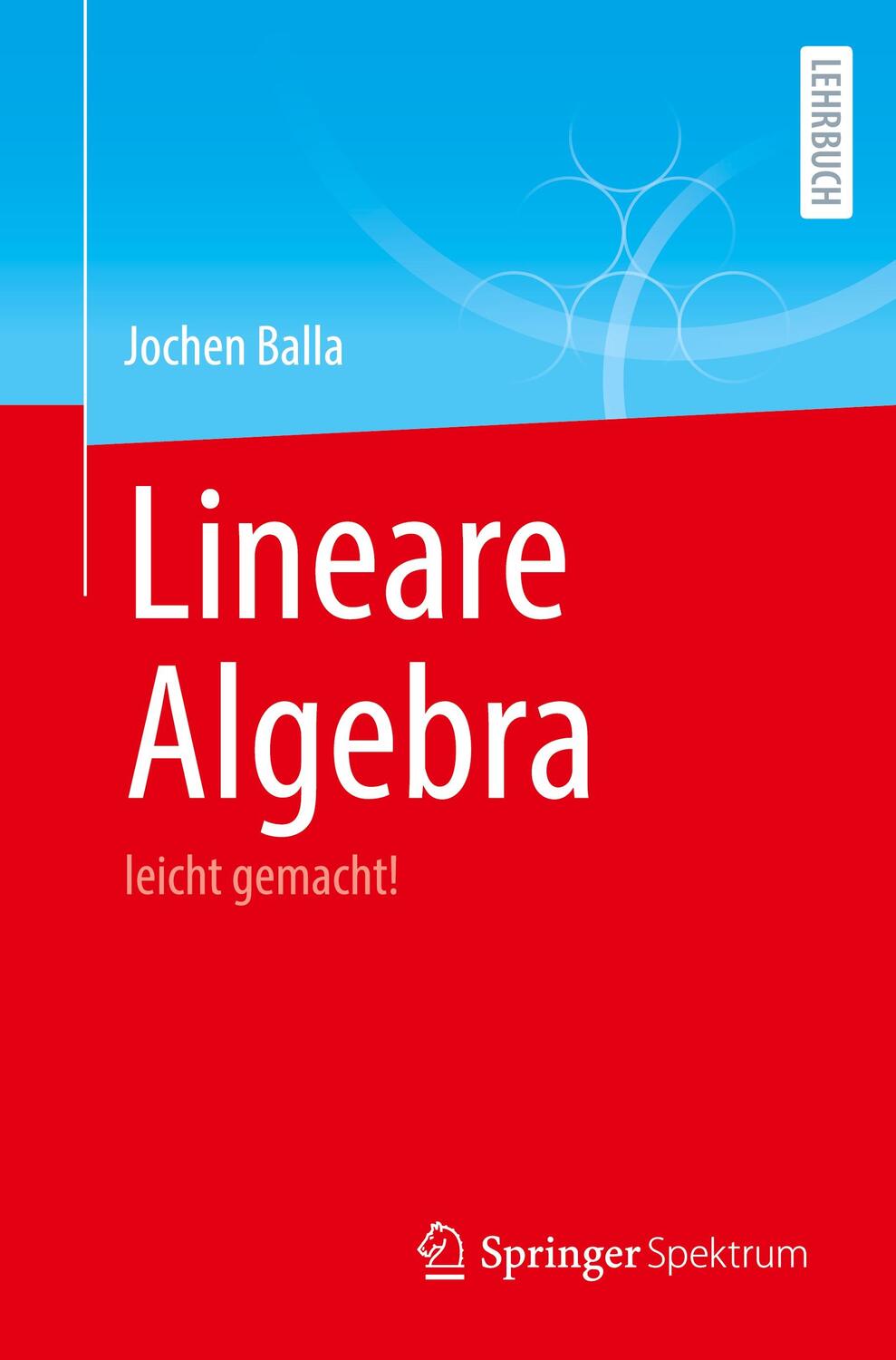 Cover: 9783662676660 | Lineare Algebra | leicht gemacht! | Jochen Balla | Taschenbuch | xi