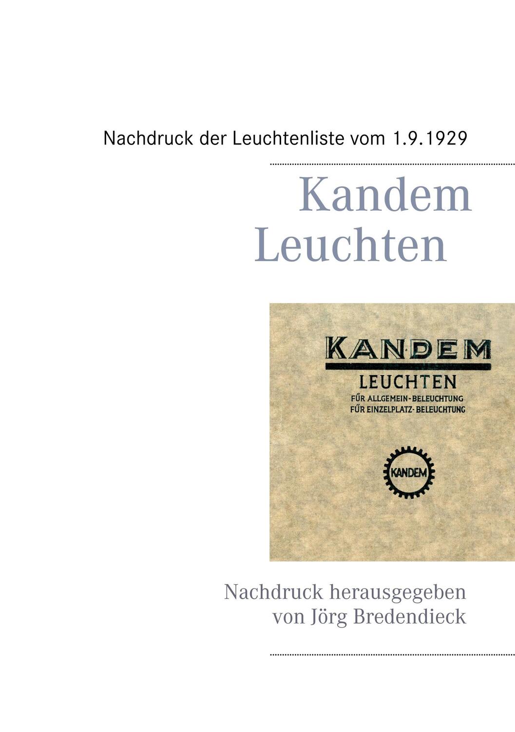 Cover: 9783744890021 | Kandem Leuchten | Reprint des Katalogs von 1929 | Jörg Bredendieck