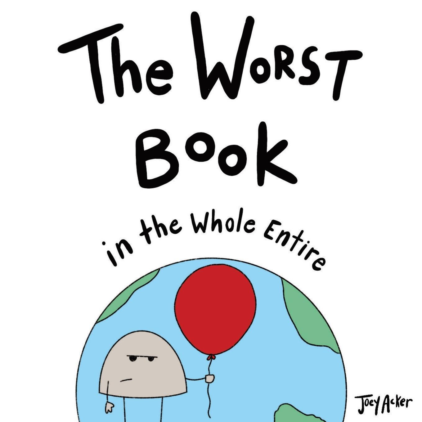 Cover: 9781732745698 | The Worst Book in the Whole Entire World | Joey Acker | Taschenbuch
