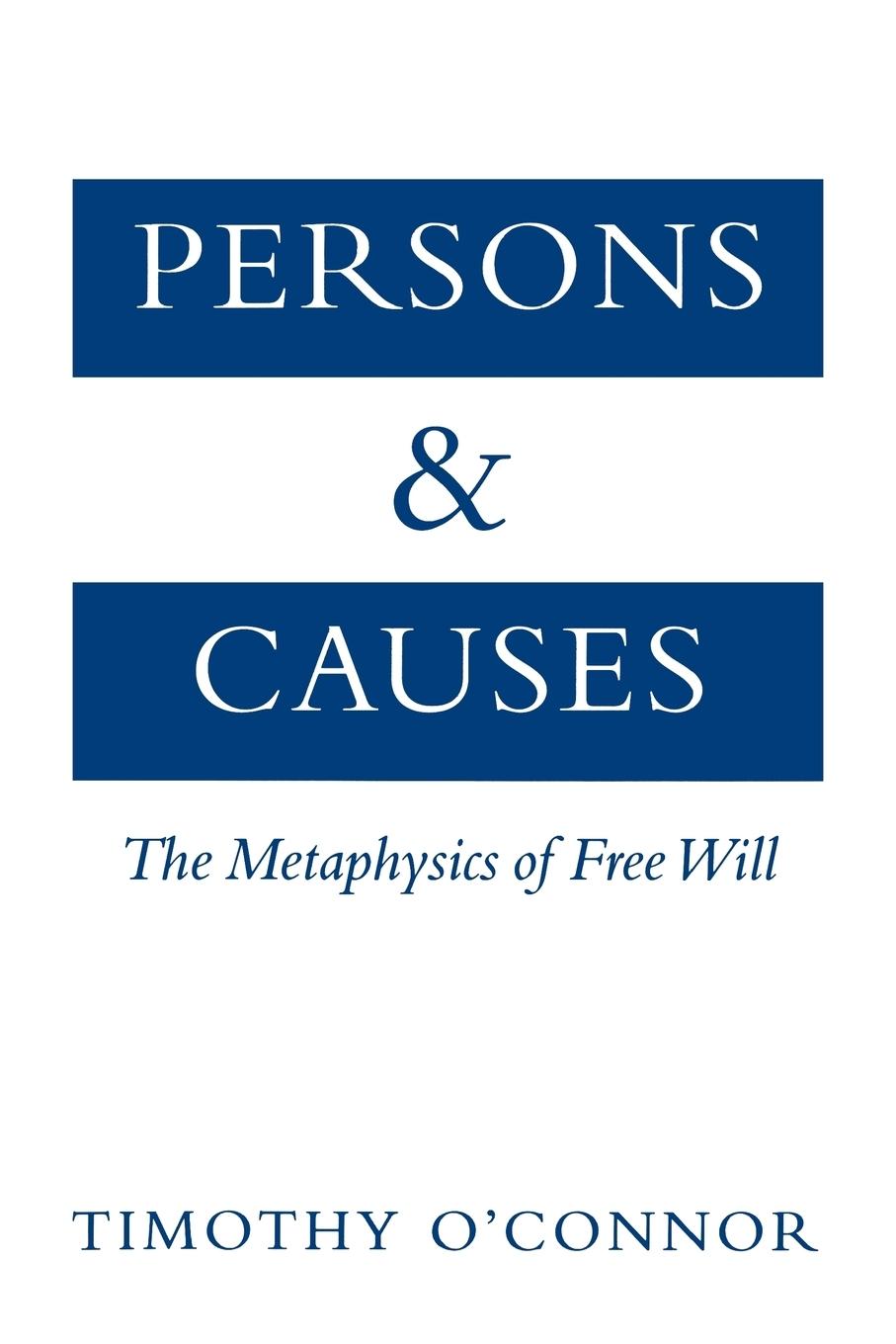 Cover: 9780195153743 | Persons &amp; Causes | The Metaphysics of Free Will | Timothy O'Connor