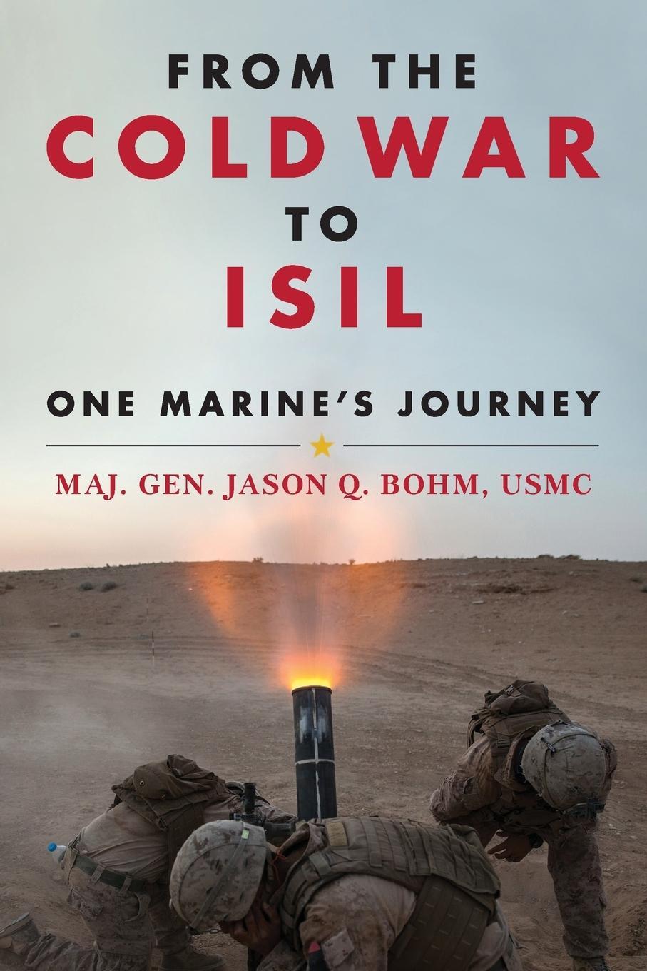 Cover: 9781682479469 | From the Cold War to ISIl | One Marine's Journey | Bohm | Taschenbuch