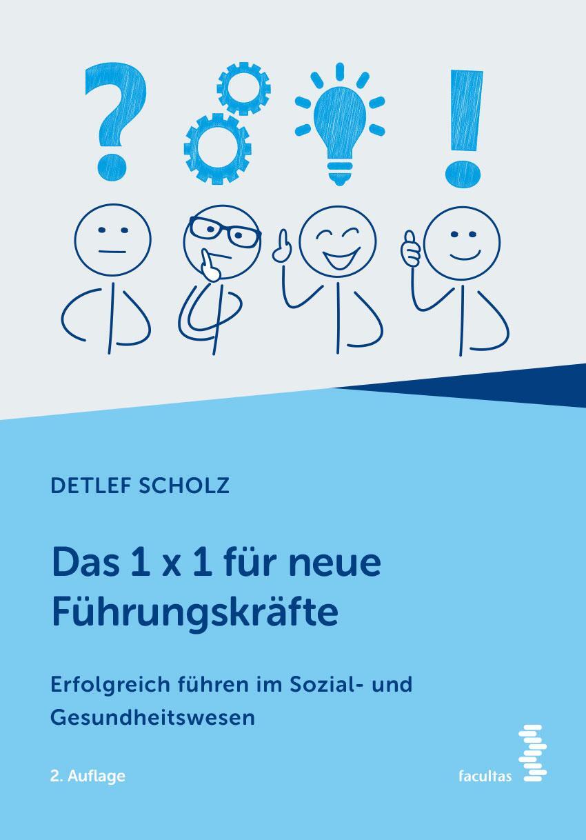 Cover: 9783708921716 | Das 1 x 1 für neue Führungskräfte | Detlef Scholz | Taschenbuch | 2022