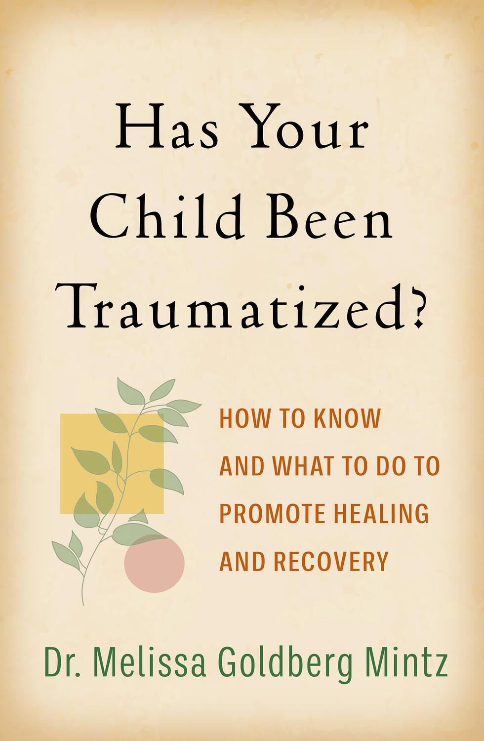 Cover: 9781462547494 | Has Your Child Been Traumatized?: How to Know and What to Do to...