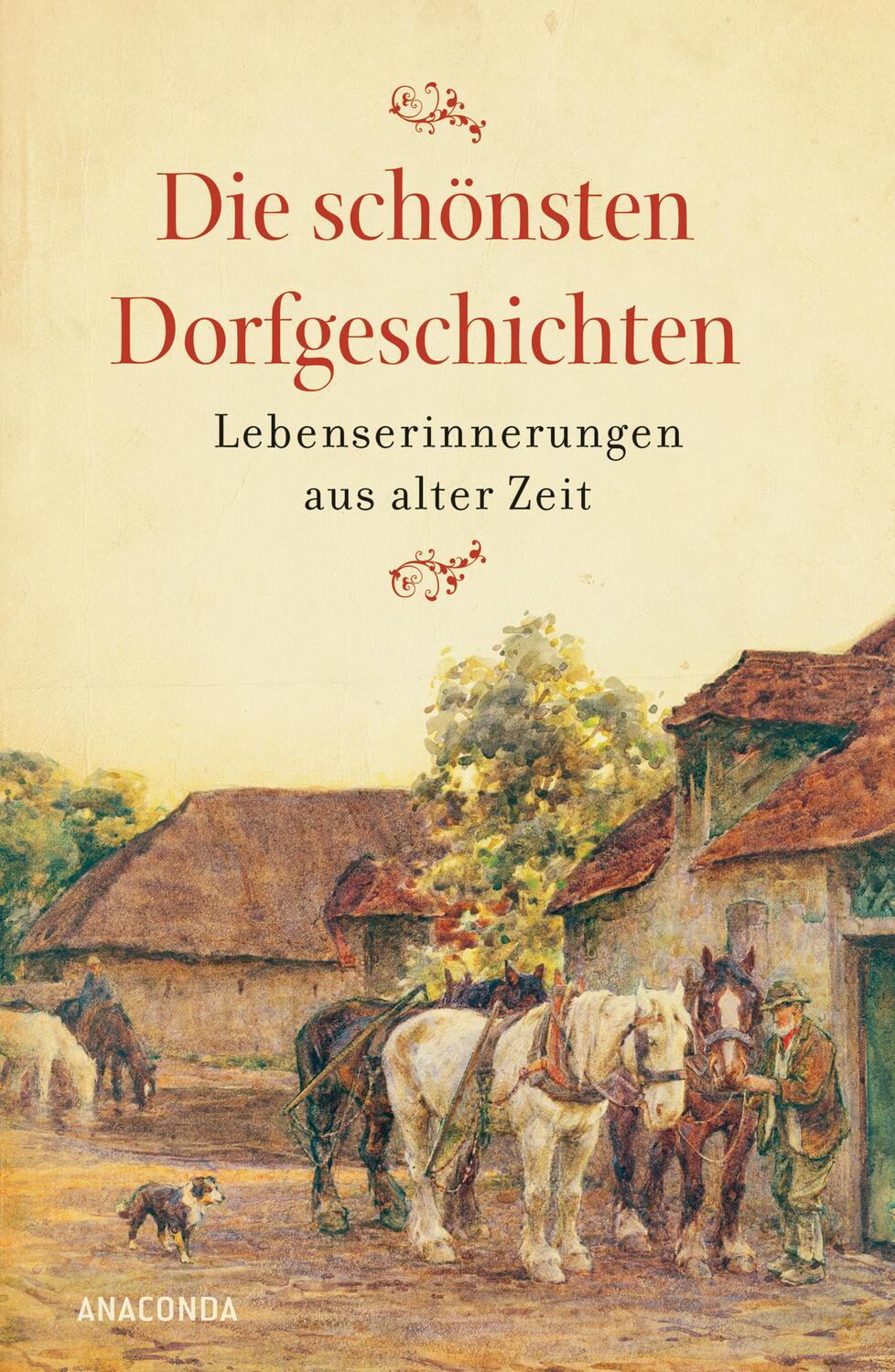 Cover: 9783730606346 | Die schönsten Dorfgeschichten | Lebenserinnerungen aus alter Zeit