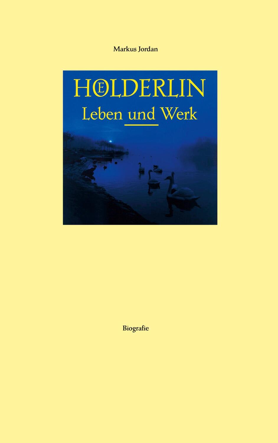 Cover: 9783750480391 | Hölderlin Leben und Werk | Markus Jordan | Taschenbuch