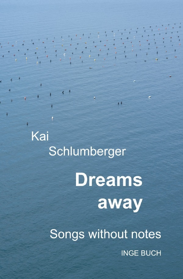 Cover: 9783757526214 | Dreams away | Songs without notes. DE | Kai Schlumberger | Taschenbuch