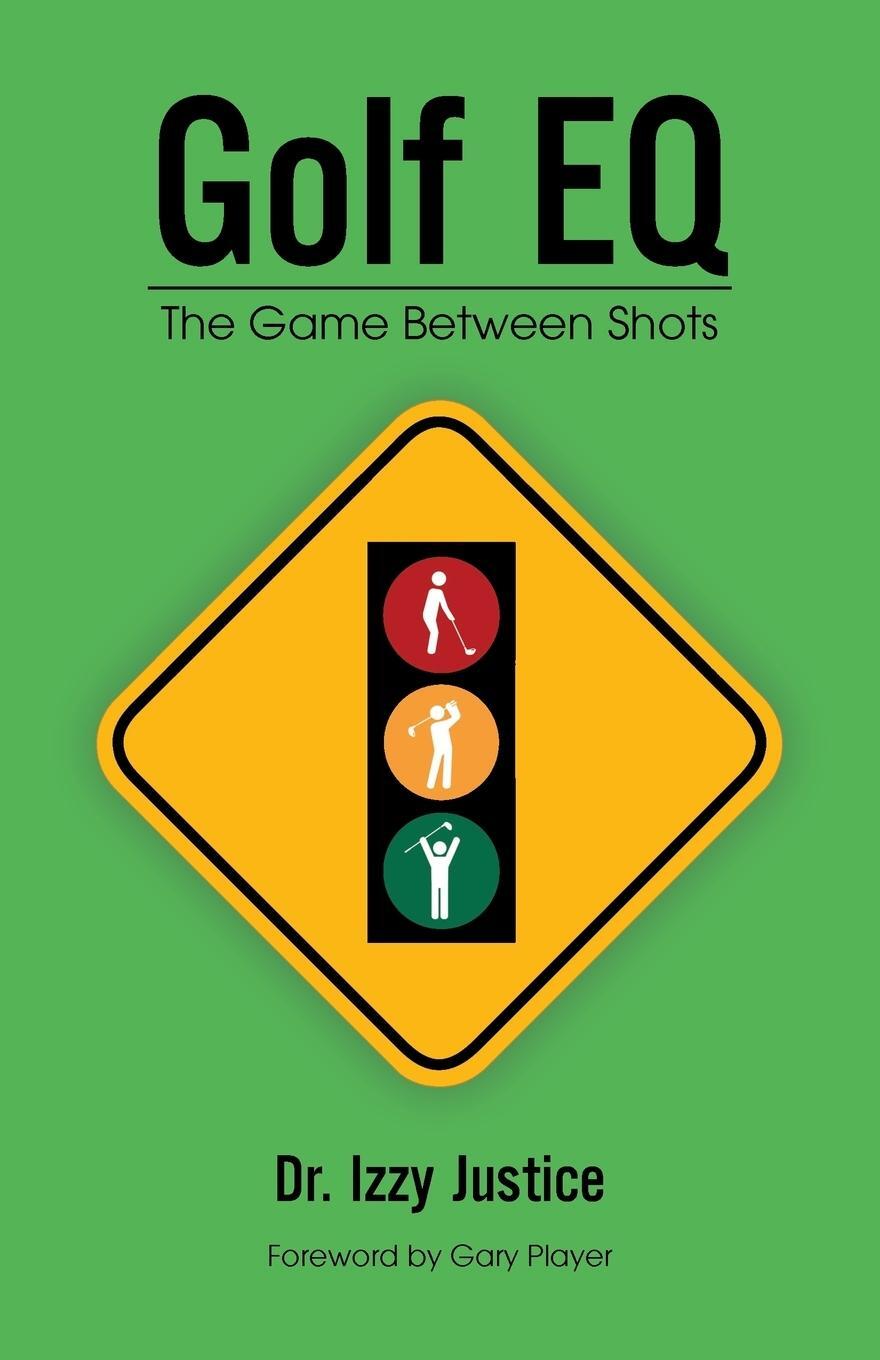 Cover: 9781532013232 | Golf EQ | The Game Between Shots | Izzy Justice | Taschenbuch | 2016