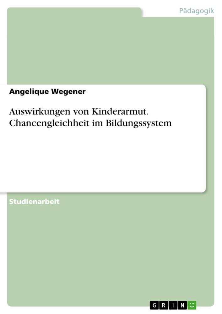 Cover: 9783668710191 | Auswirkungen von Kinderarmut. Chancengleichheit im Bildungssystem