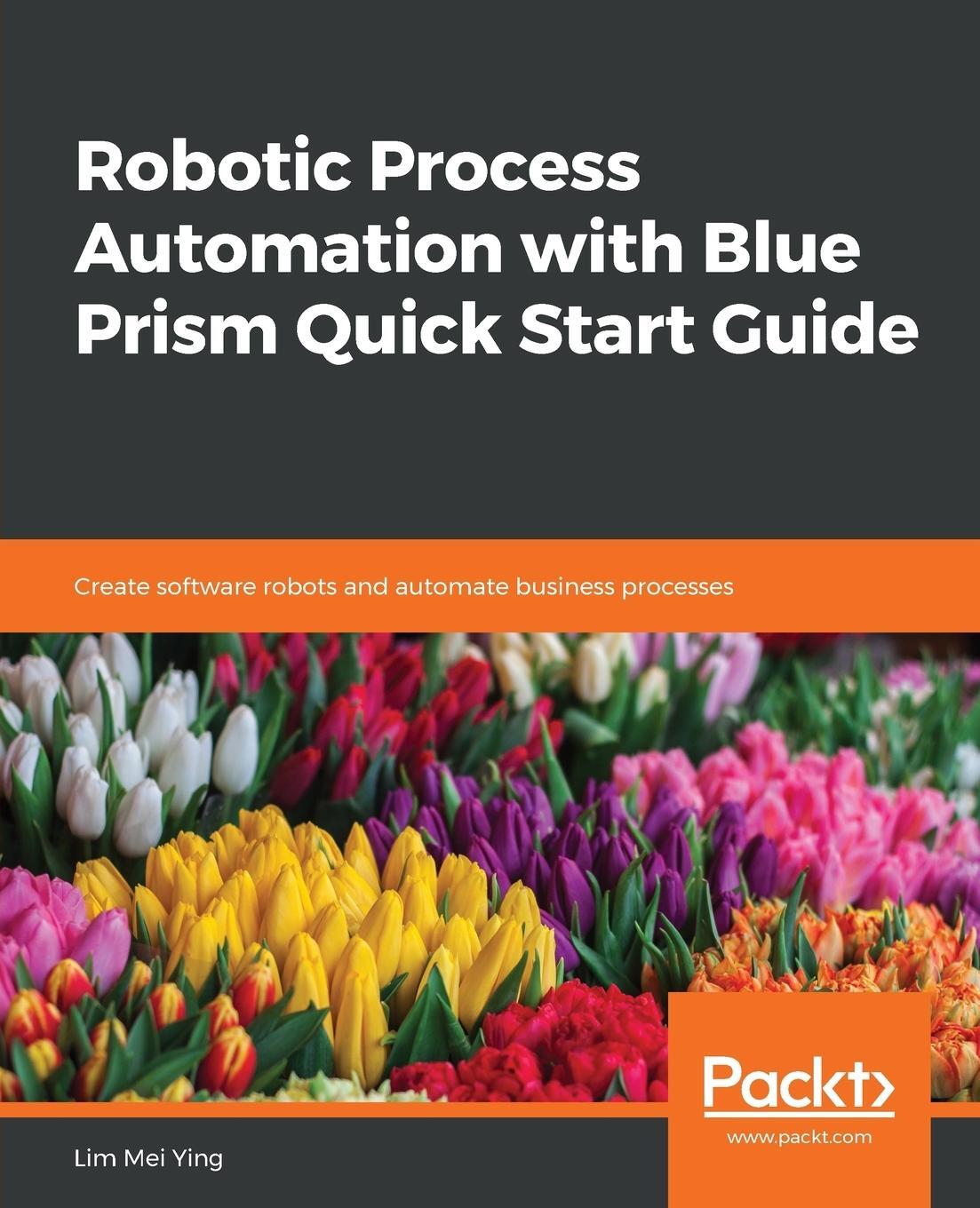 Cover: 9781789610444 | Robotic Process Automation with Blue Prism Quick Start Guide | Ying