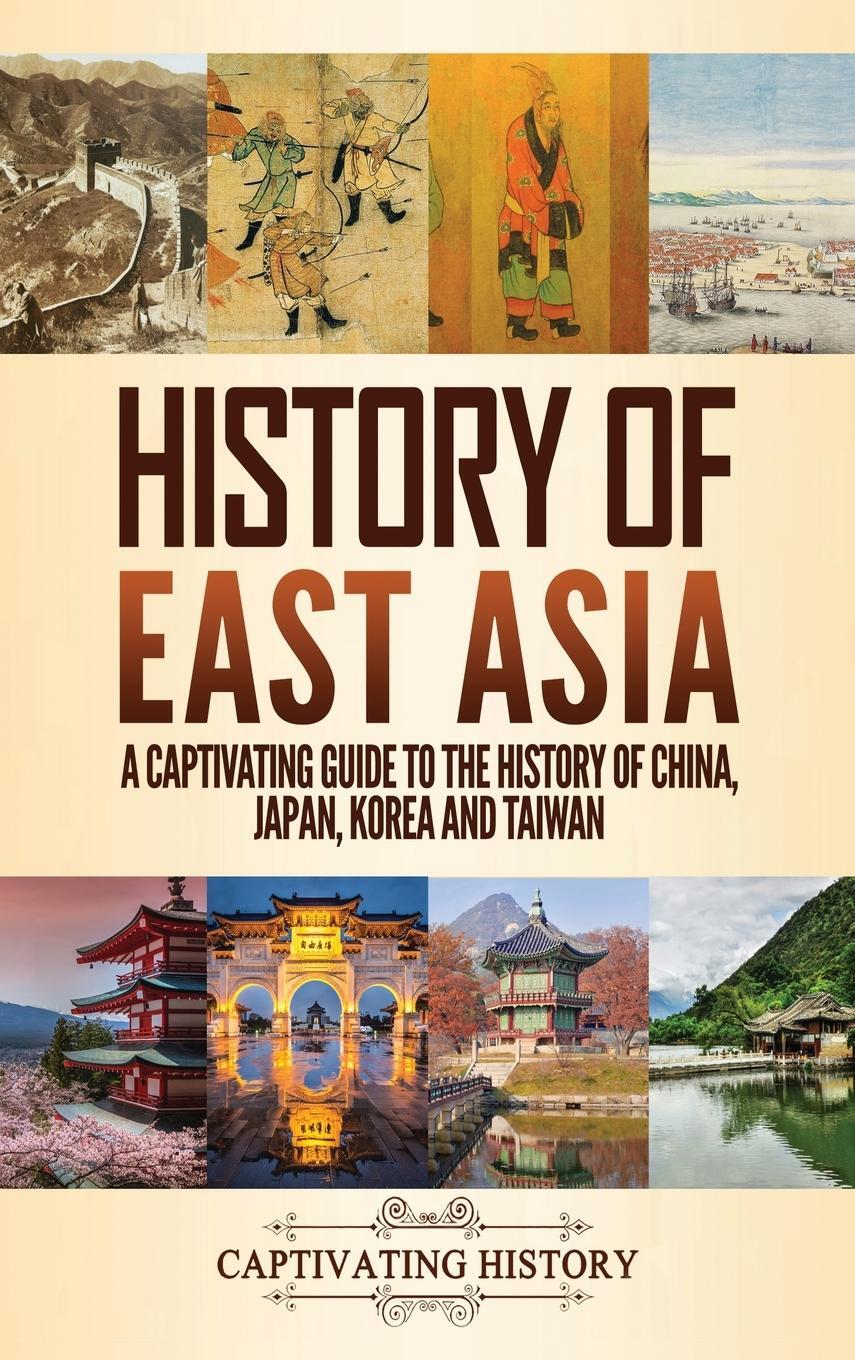 Cover: 9781647489427 | History of East Asia | Captivating History | Buch | Englisch | 2020