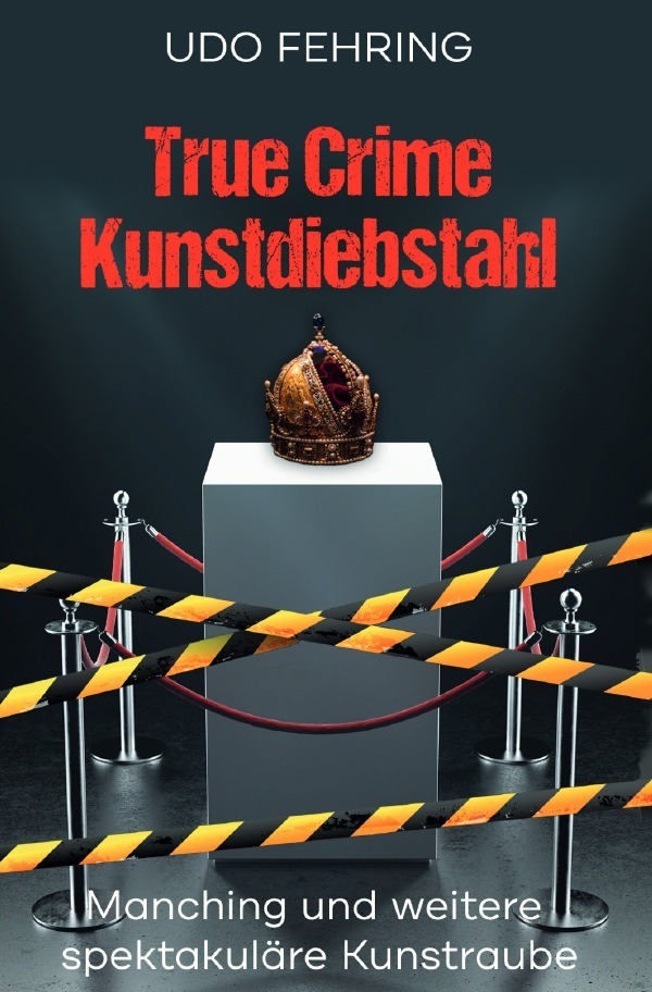 Cover: 9783756558582 | True Crime Kunstdiebstahl | Udo Fehring | Taschenbuch | 2022 | epubli