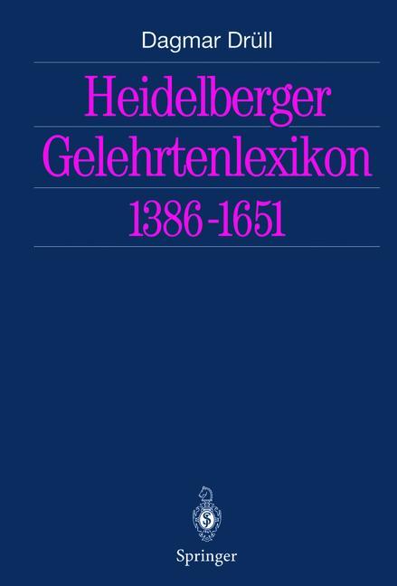 Cover: 9783642628269 | Heidelberger Gelehrtenlexikon 1386¿1651 | Dagmar Drüll | Taschenbuch