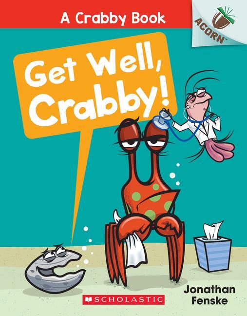 Cover: 9781338767827 | Get Well, Crabby!: An Acorn Book (a Crabby Book #4) | Jonathan Fenske