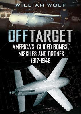 Cover: 9781781558164 | Off Target | American Guided Bombs, Missiles and Drones 1917-1950