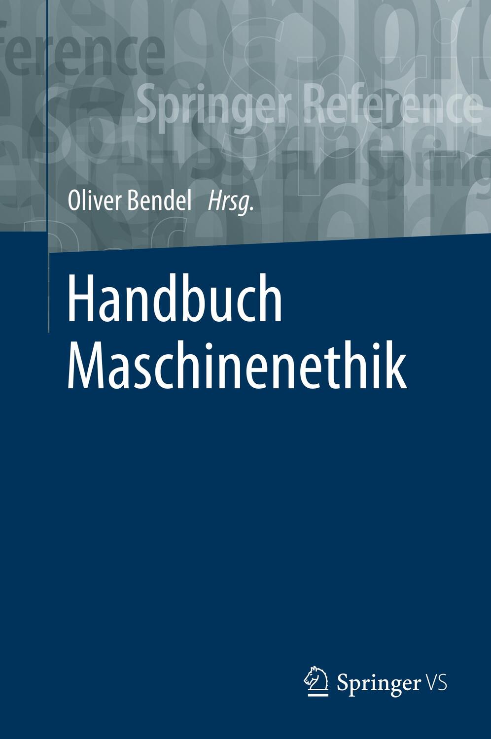 Cover: 9783658174828 | Handbuch Maschinenethik | Oliver Bendel | Buch | VIII | Deutsch | 2019