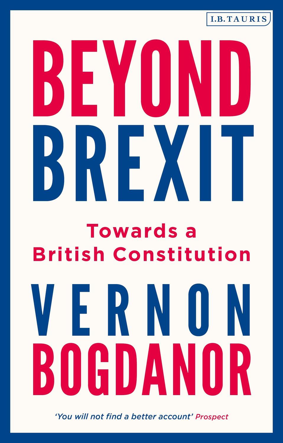 Cover: 9780755634781 | Beyond Brexit | Towards a British Constitution | Vernon Bogdanor
