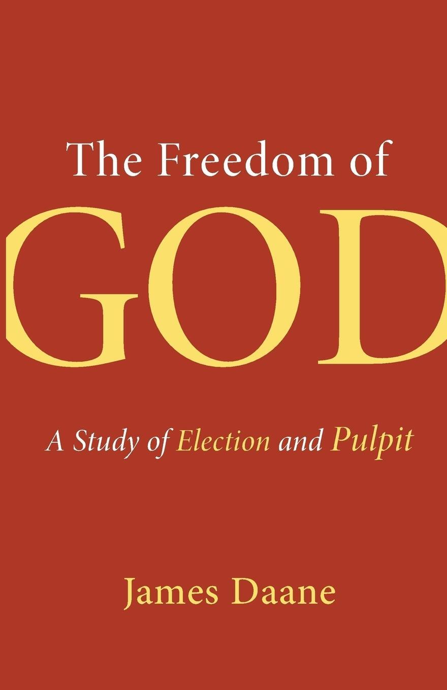 Cover: 9780802872036 | Freedom of God | A Study of Election and Pulpit | James Daane | Buch