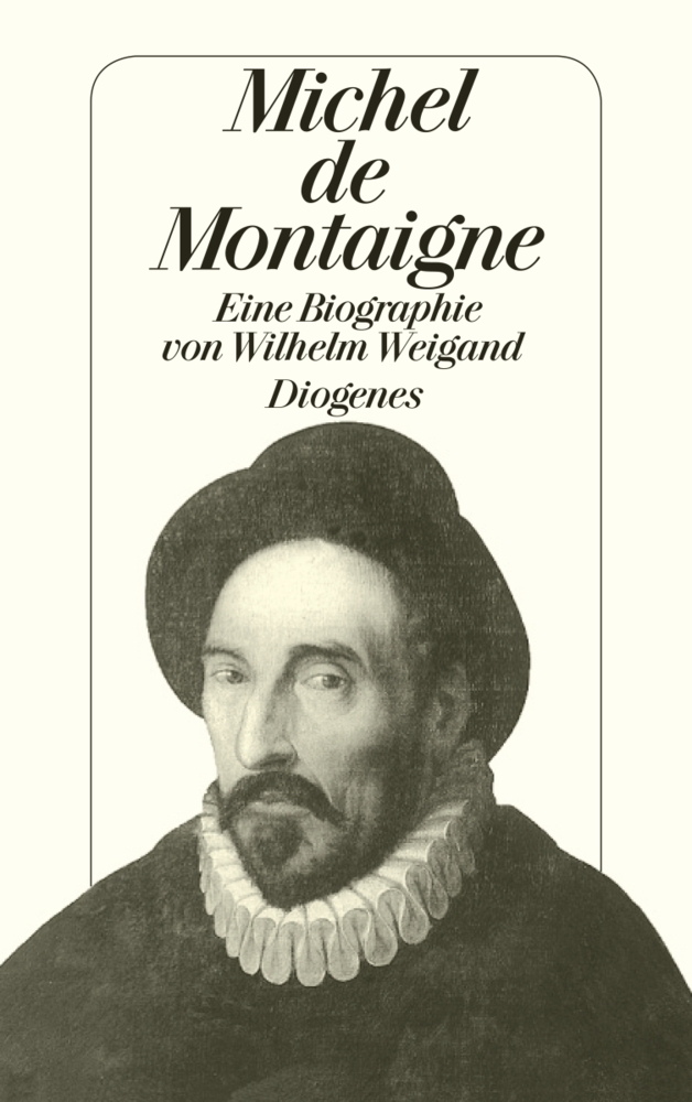 Cover: 9783257212839 | Michel de Montaigne | Eine Biographie | Wilhelm Weigand | Taschenbuch