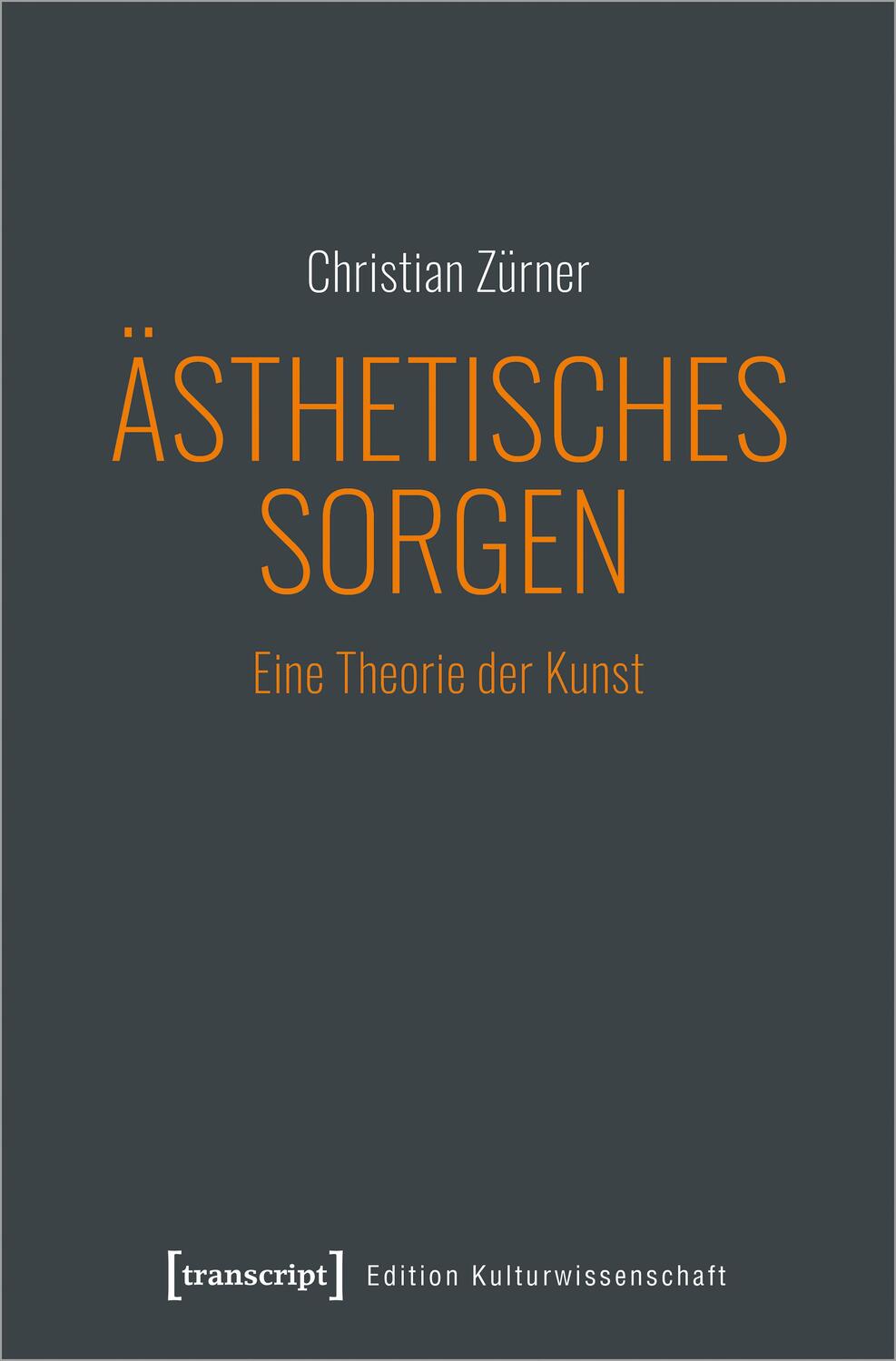 Cover: 9783837654547 | Ästhetisches Sorgen | Christian Zürner | Taschenbuch | 182 S. | 2020