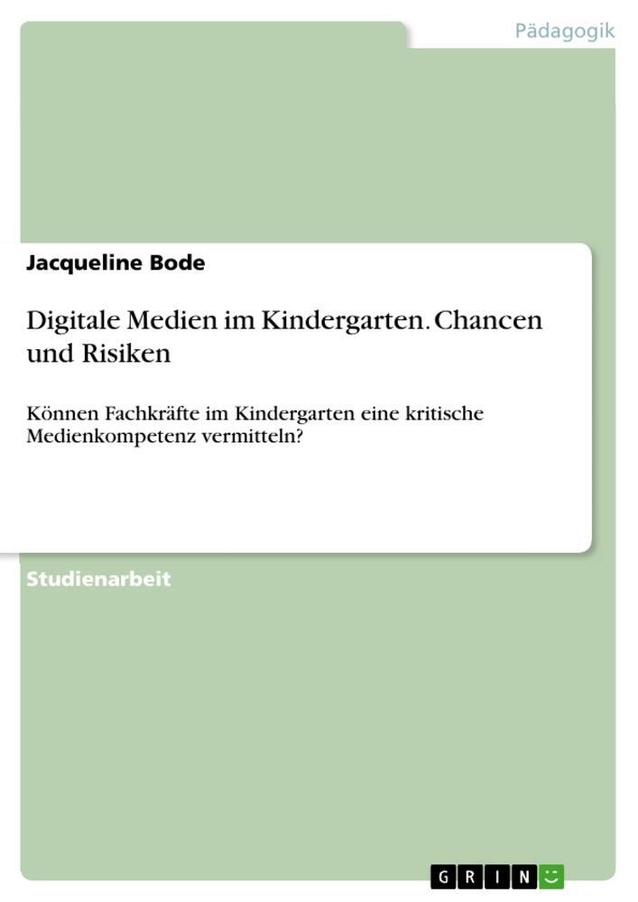 Cover: 9783346850607 | Digitale Medien im Kindergarten. Chancen und Risiken | Jacqueline Bode
