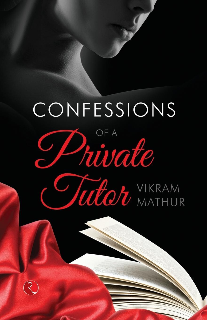 Cover: 9788129123947 | CONFESSIONS OF A PRIVATE TUTOR | Vikram Mathur | Taschenbuch | 2014