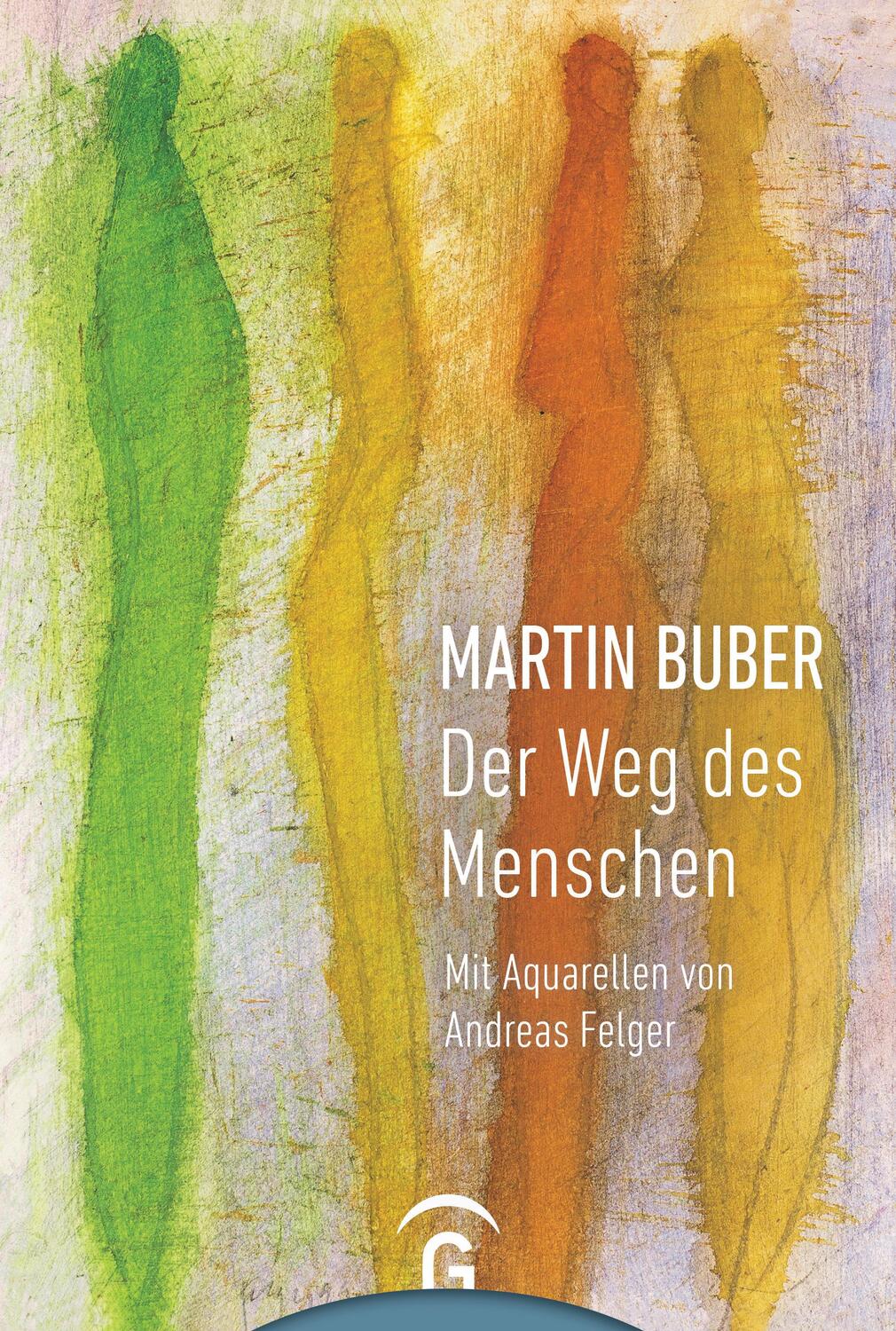 Cover: 9783579085494 | Martin Buber. Der Weg des Menschen | Mit Aquarellen von Andreas Felger