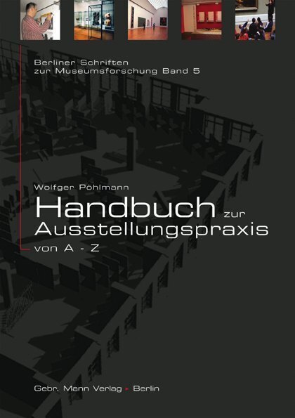 Handbuch zur Ausstellungspraxis von A-Z - Pöhlmann, Wolfger