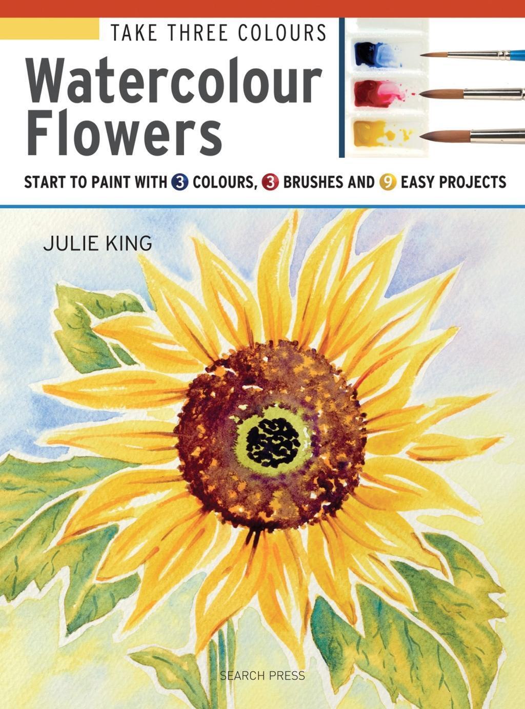Cover: 9781782215288 | Take Three Colours: Watercolour Flowers | Julie King | Taschenbuch