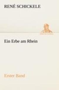 Cover: 9783842416307 | Ein Erbe am Rhein - Erster Band | René Schickele | Taschenbuch | 2012